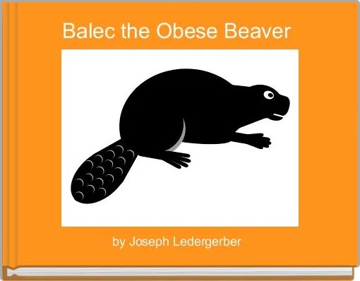 Front cover of 'Balec the Obese Beaver ' 