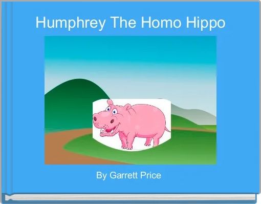 Front cover of 'Humphrey The Homo Hippo' 