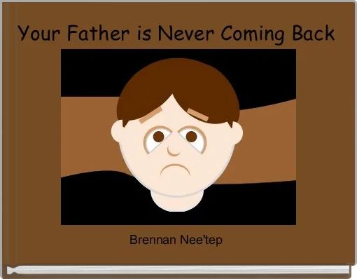 Front cover of 'Your Father is Never Coming Back ' 
