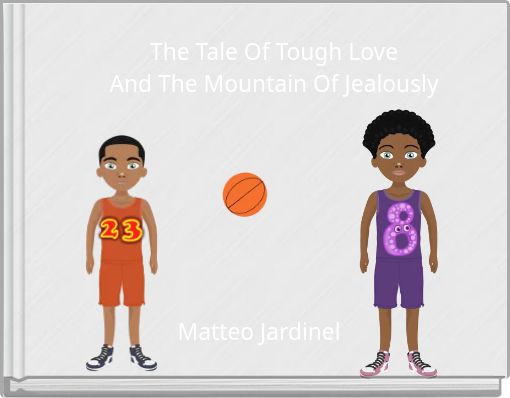 The Tale Of Tough Love And The Mountain Of Jealously