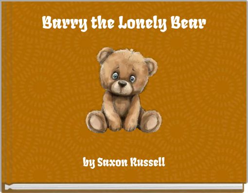 Barry the Lonely Bear