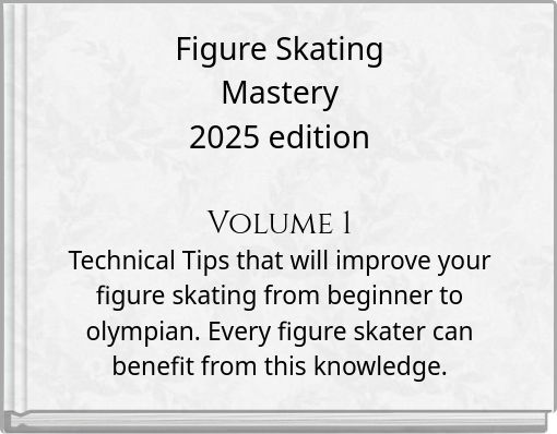 Figure Skating Mastery 2025 edition Volume 1