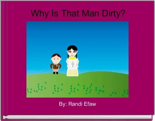 Front cover of 'Why Is That Man Dirty?' 