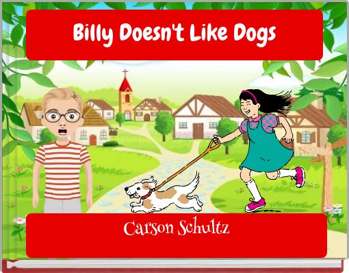 Billy Doesn't Like Dogs