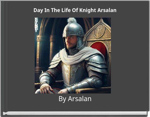 Day In The Life Of Knight Arsalan