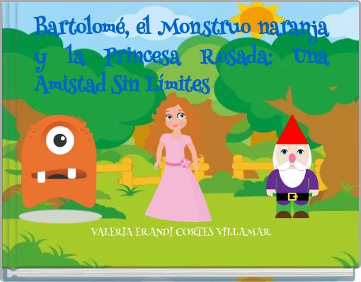 Bartolom&eacute;, el Monstruo naranja y la Princesa Rosada: Una Amistad Sin L&iacute;mites