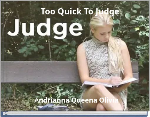 Too Quick To Judge