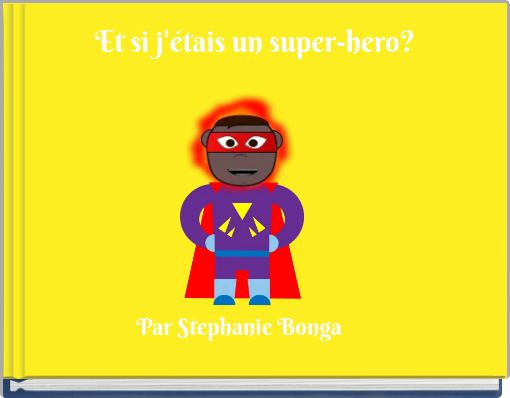 Et si j'&eacute;tais un super-hero?
