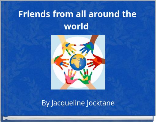 Friends from all around the world