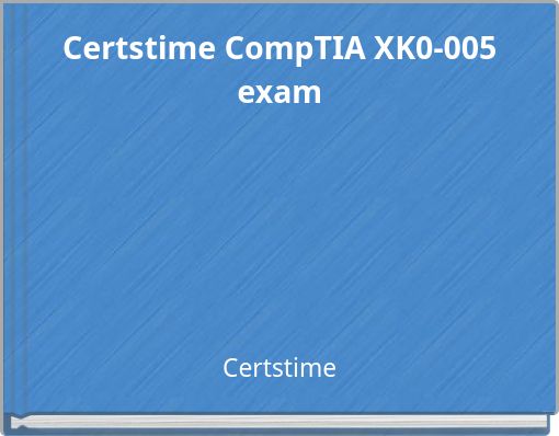 Certstime CompTIA XK0-005 exam