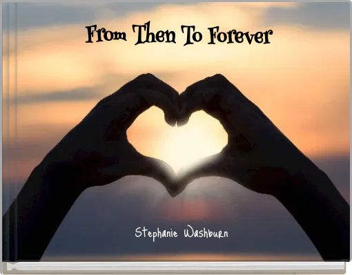 From Then To Forever