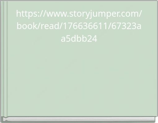 https://www.storyjumper.com/book/read/176636611/67323aa5dbb24
