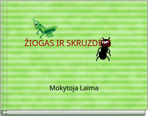 ŽIOGAS IR SKRUZDĖLĖ