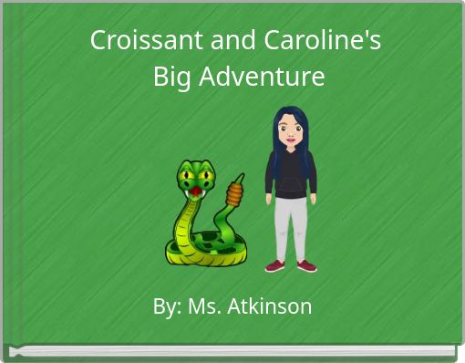Croissant and Caroline's Big Adventure