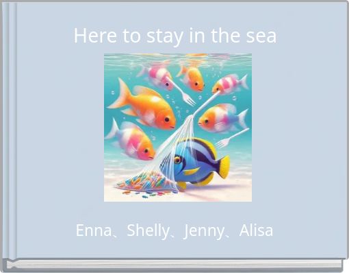 Here to stay in the sea