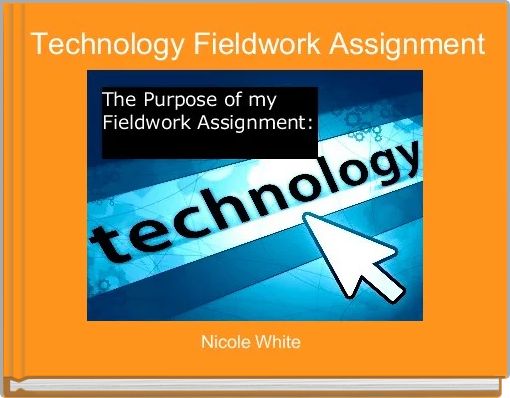 Technology Fieldwork Assignment