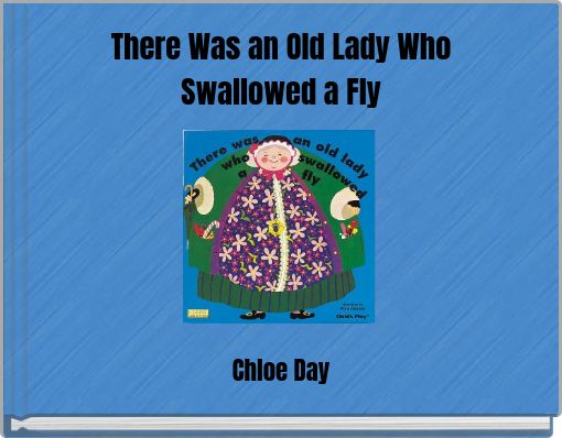 There Was an Old Lady Who Swallowed a Fly