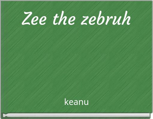 Book Cover for: Zee the zebruh