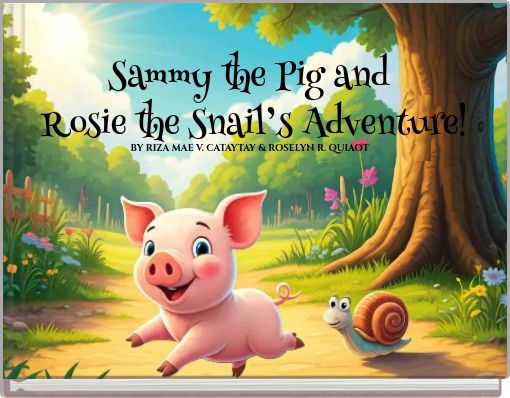 Book Cover for: Sammy the Pig and Rosie the Snail’s Adventure!