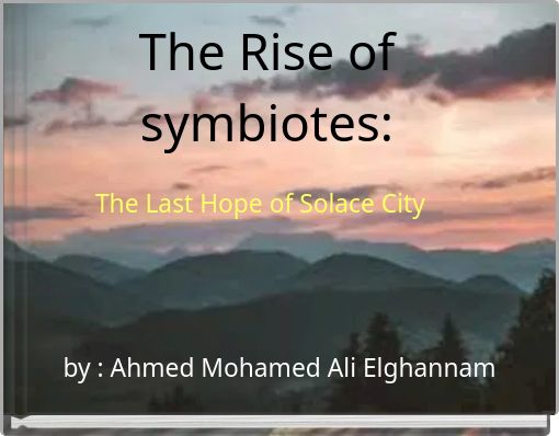 The Rise of symbiotes: The Last Hope of Solace City