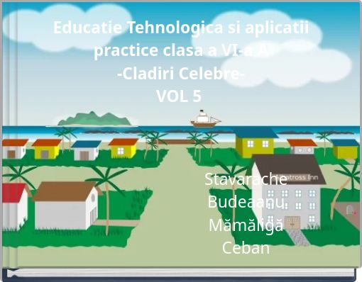 Book Cover for: Educatie Tehnologica si aplicatii practice clasa a VI-a A -Cladiri Celebre- VOL 5