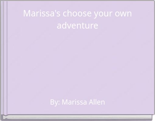 Book Cover for: Marissa's choose your own adventure