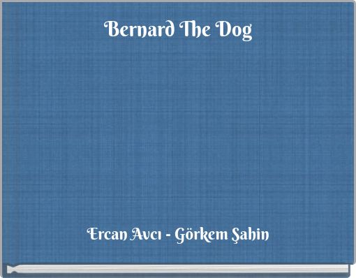Bernard The Dog