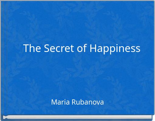 The Secret of Happiness