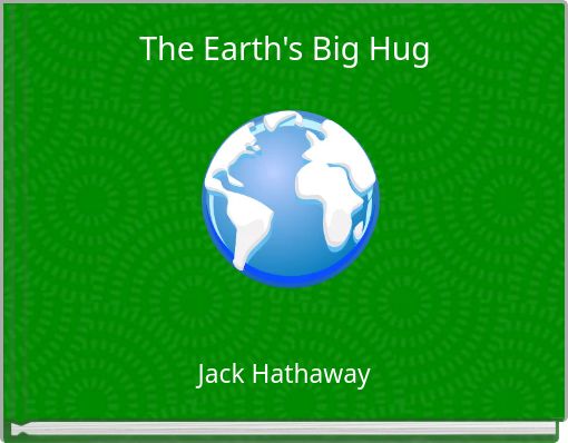 The Earth's Big Hug
