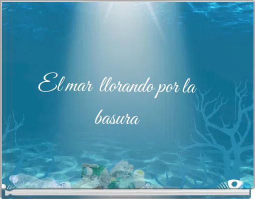 El mar llorando por la basura