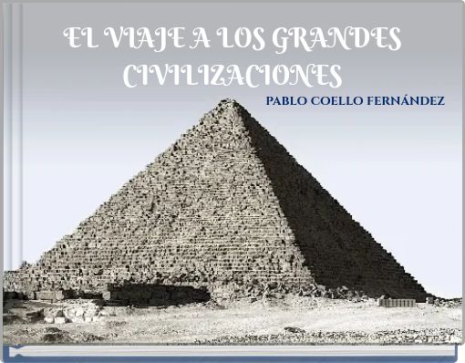 EL VIAJE A LOS GRANDES CIVILIZACIONES