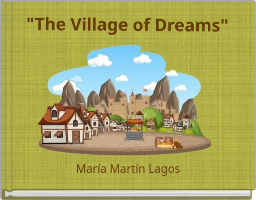 "The Village of Dreams"