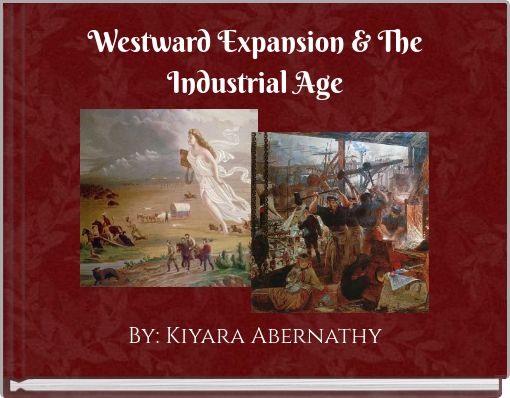 Westward Expansion & The Industrial Age