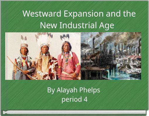 Westward Expansion and the New Industrial Age
