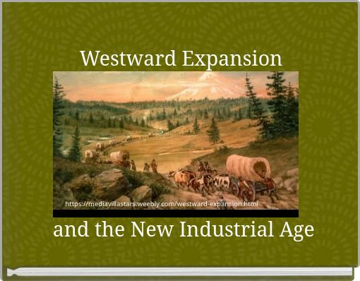 Westward Expansion and the New Industrial Age