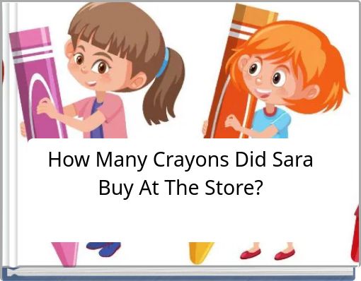How Many Crayons Did Sara Buy At The Store?
