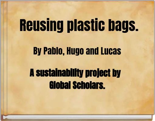 Reusing plastic bags.