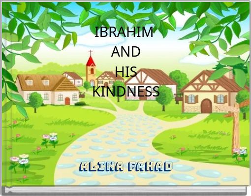 IBRAHIM AND HIS KINDNESS