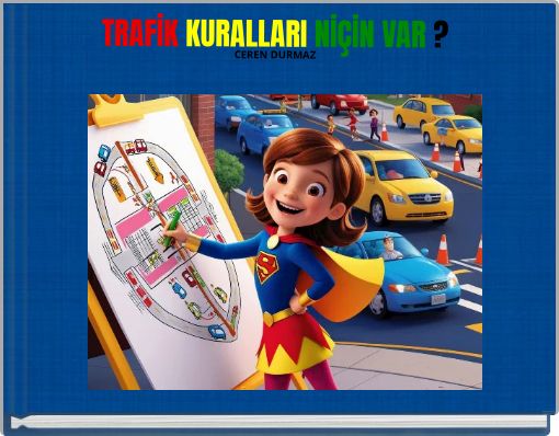 TRAFİK KURALLARI NİÇİN VAR ? CEREN DURMAZ