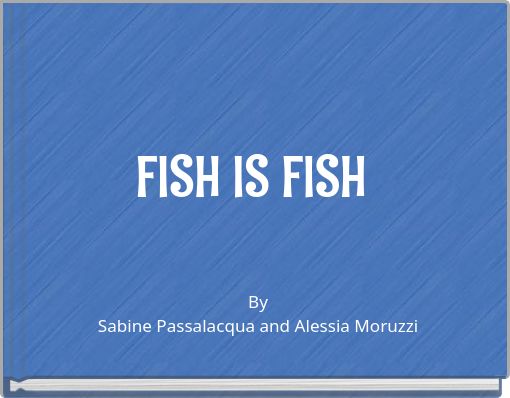 FISH IS FISH