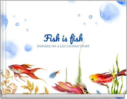 Fish is fish inspired by a Leo Lionni story