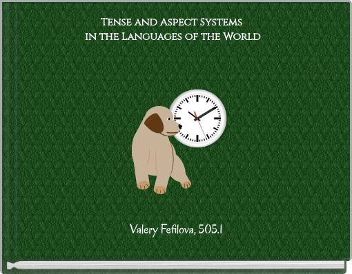 Tense and Aspect Systems in the Languages of the World