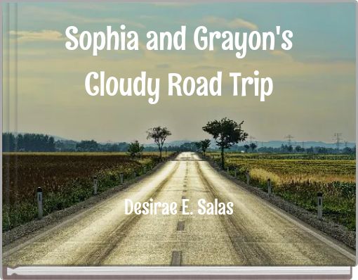 Sophia and Grayon's Cloudy Road Trip