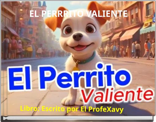 EL PERRRITO VALIENTE