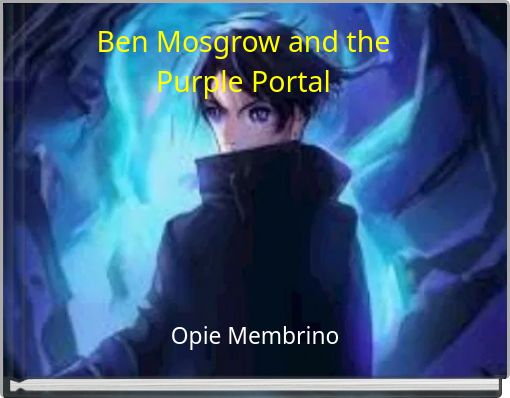 Ben Mosgrow and the Purple Portal