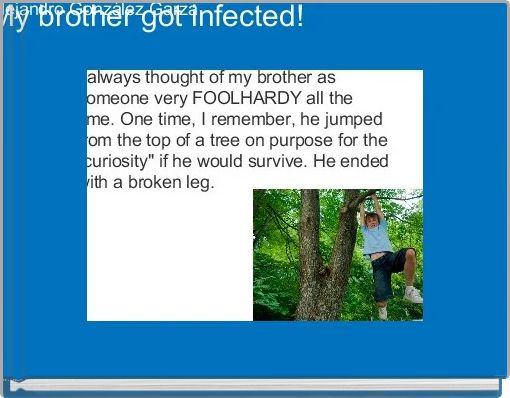 My brother got infected!