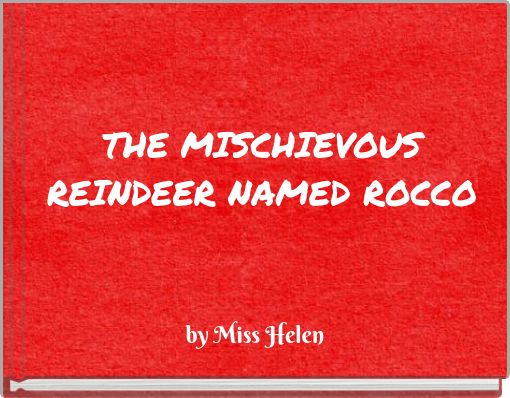 THE MISCHIEVOUS REINDEER NAMED ROCCO