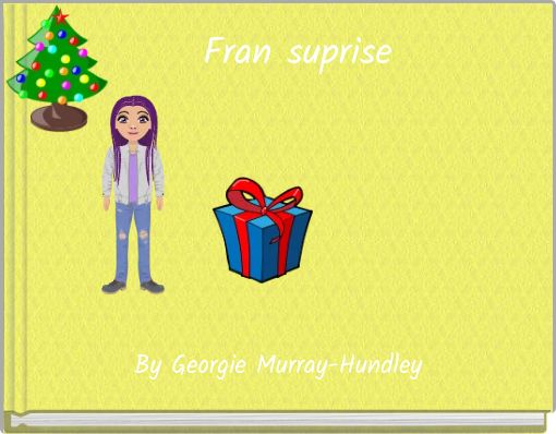 Fran suprise