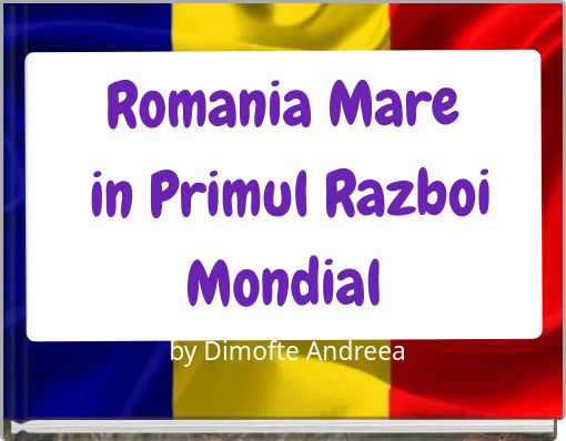 Romania Mare in Primul Razboi Mondial