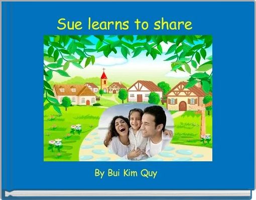 Sue learns to share 